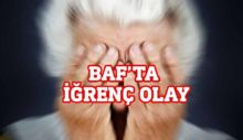 Baf’ta 72 yaşındaki kadına tecavüz!