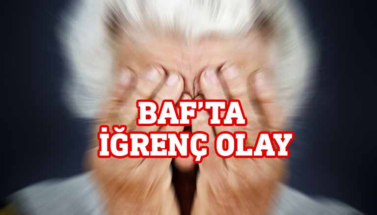 Baf’ta 72 yaşındaki kadına tecavüz!