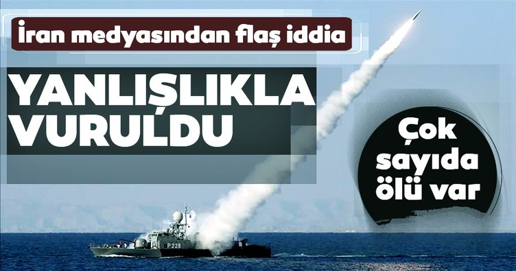 İran medyasından flaş iddia: Yanlışlıkla vuruldu!