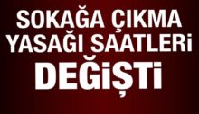 SOKAĞA ÇIKMA YASAĞI SAATLERİ DEĞİŞİYOR!
