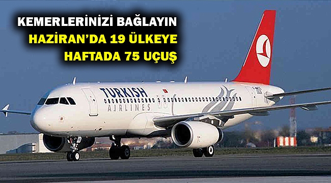 THY, Haziran, Temmuz ve Ağustosu kapsayan uçuş planlama taslağı hazırladı.
