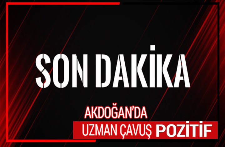 akdoganda-uzman-cavus-pozitif