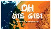 “Oh Mis Gibi” 4 Şubat’ta sinemalarda