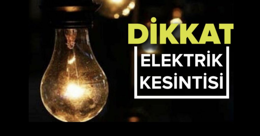 Yarın 6 saat elektrik verilmeyecek bölgeler var!