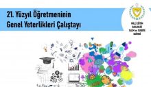 “21. Yüzyıl Öğretmeninin Genel Yeterlikleri Çalıştayı” düzenleniyor